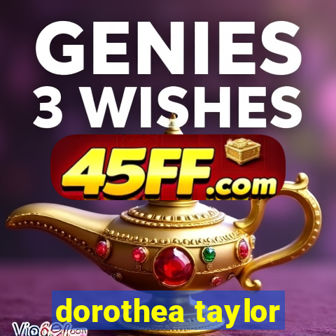 dorothea taylor